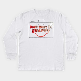 Photography - Don't Worry Be Snappy Kids Long Sleeve T-Shirt